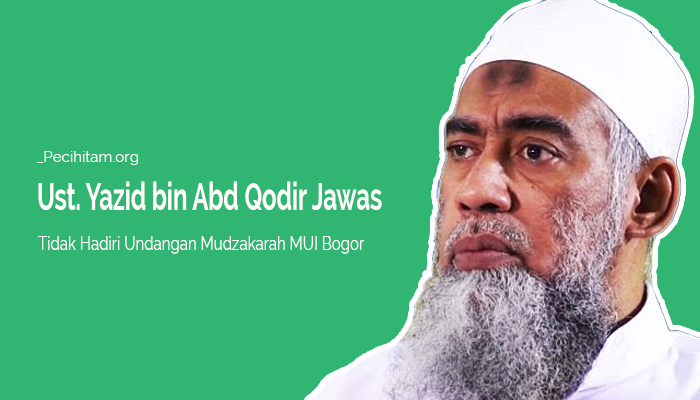 Ust Yazid Qodir Jawas Tak Hadiri Undangan Mudzakaroh MUI Bogor