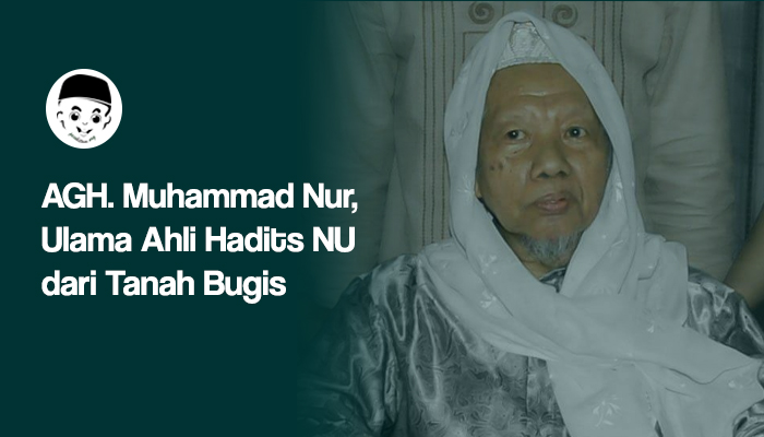 AGH. Muhammad Nur, Ulama Ahli Hadits NU dari Tanah Bugis