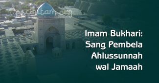 Imam Bukhari Sang Pembela Ahlussunnah wal Jamaah