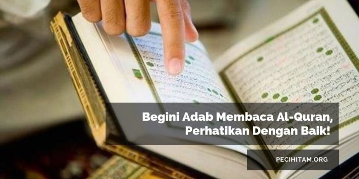 Begini Adab Membaca Al-Quran, Perhatikan Dengan Baik!