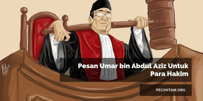 Pesan Umar bin Abdul Aziz Untuk Para Hakim