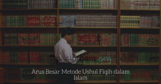 Arus Besar Metode Ushul Fiqih dalam Islam