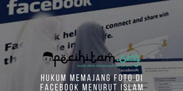 Hukum Memajang Foto di Facebook Menurut Islam