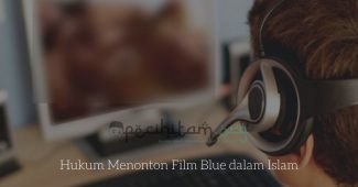 Hukum Menonton Film Blue dalam Islam