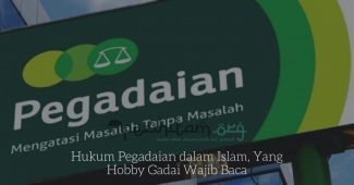 Hukum Pegadaian dalam Islam, Yang Hobby Gadai Wajib Baca