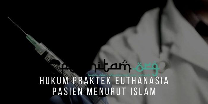 Hukum Praktek Euthanasia Pasien Menurut Islam