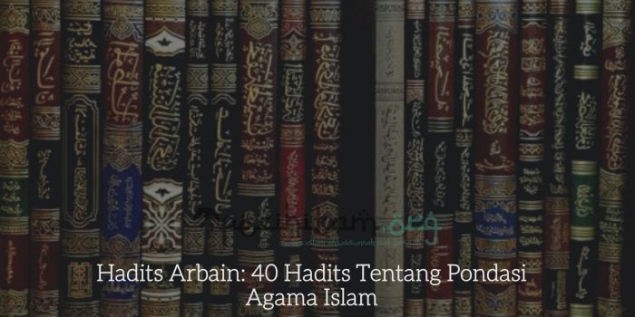 Hadits Arbain: 40 Hadits Tentang Pondasi Agama Islam