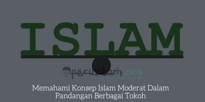 Memahami Konsep Islam Moderat Dalam Pandangan Berbagai Tokoh