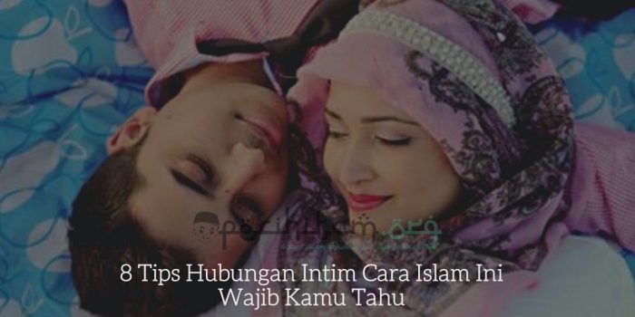 8 Tips Hubungan Intim Cara Islam Ini Wajib Kamu Tahu