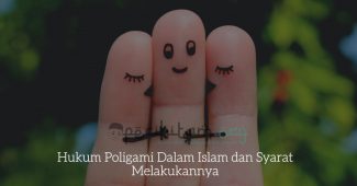 Hukum Poligami Dalam Islam dan Syarat Melakukannya