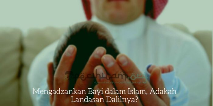 Mengadzankan Bayi dalam Islam, Adakah Landasan Dalilnya?