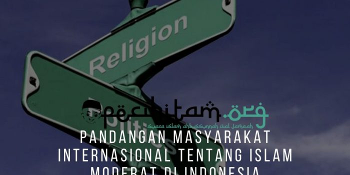 Pandangan Masyarakat Internasional Tentang Islam Moderat Di Indonesia