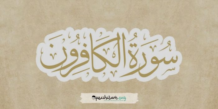 Surat Al Kafirun; Asbabun Nuzul, Kandungan dan Keutamaannya