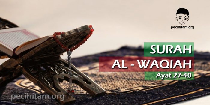 Surah Al-Waqiah Ayat 27-40; Terjemahan dan Tafsir Al-Qur'an | Pecihitam.org